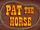 Pat the Horse