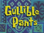Gullible Pants (1.68 MB) Gullible Pants