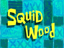 Squid Wood title card