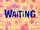 Waiting