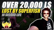 SuperFish Lost Over 20,000 Linden Dollars (Vlog)