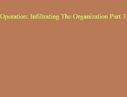 Operation Infiltrating The Organization Part 3