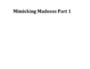 Mimicking Madness Part 1