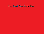 The Last Spy Rebellion