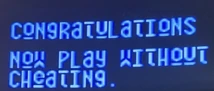 This message shows up when you beat the game using cheats.