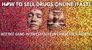 How To Sell Drugs Online (Fast)