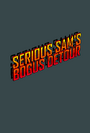 Serious Sam’s Bogus Detour