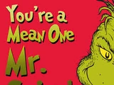 You're a Mean One, Mr. Grinch!