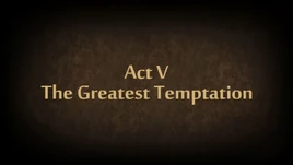 Act V Greatest Temptition