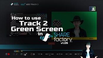 SHAREfactory™_v1.09_Track_2_&_Green_Screen_Tutorial_(PS4)