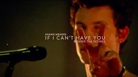 Shawn Mendes - If I Can't Have You (Behind the Scenes)