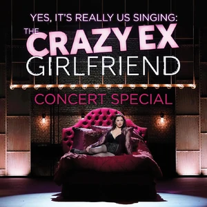The Crazy Ex-Girlfriend Concert Special (Yes, It's Really Us Singing!) -Live-