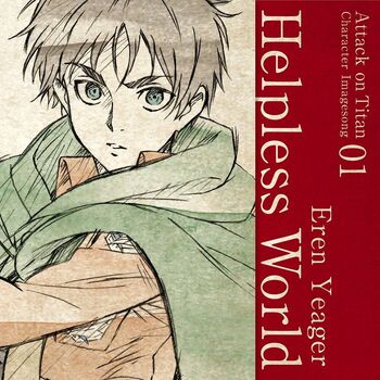 Helpless World | Shingekinokyojin вики | Fandom