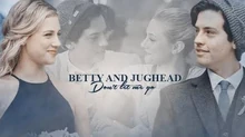 Betty & jughead don't let me go
