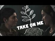 Take On Me - Ellie & Dina -TLOU2 SPOILERS-