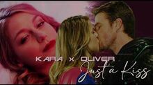 Kara and Oliver Just A Kiss