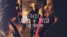 Laurel + Nyssa - Take your time Arrow +3x21