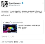 A tweet by @doveshoney that reads "space between: crank up the queer" and includes a picture of a rainbow dial. The tweet has been quote tweeted by @DoveCameron, who has written "!!!!!!!!!!!! been saying this forever wow always relevant".