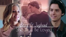 Betty & Jughead She Will Be Loved
