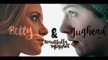 Riverdale Betty & Jughead Bughead "Beautifully Unfinished" (1x06-2x09)