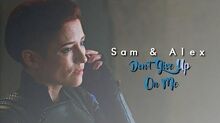Sam & Alex Don't Give Up On Me