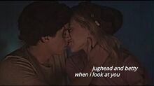 Betty and jughead when i look at you