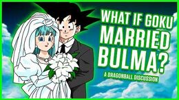 WHAT IF Goku Married Bulma?