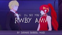 RWBY AMV(Arkos)- "I'll See You Again" by Westlife