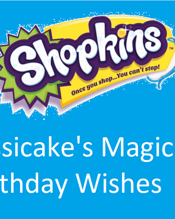 Jessicake S Magical Birthday Wishes Shopkins Fan Fiction Wiki Fandom Posted on november 21, 2020 by thefitgirlz. shopkins fan fiction wiki fandom