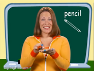 Pencil! Like you are holding a pencil. Touch your lip, and then write. Pencil!