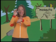 Mosquito! Make an F, touch your hand and smack it. Or show the long nose of a mosquito. Ooo mosquito!