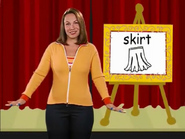 Skirt! Your hands follow the shape of your skirt. Skirt!