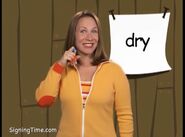 Dry. Your finger drys off your chin. Dry!