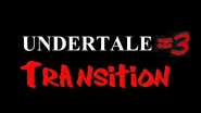 Undertale =3 Transition, as featured in "We Are Number One - Undertale 3"