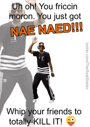NAE NAE'D