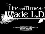 The Life and Times of Wade L.D. - A SiIvaGunner Christmas Comeback Crisis Side Story