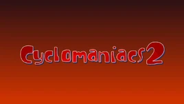 Cyclomaniacs 2