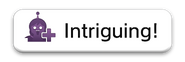 "Intriguing.png"