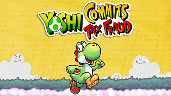 Yoshi Commits Tax Fraud