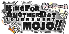 King for Another Day Tournament MOJO!!