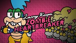 Larry Koopa- Zombie Heartbreaker