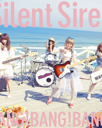 Bang Bang Bang Silent Siren Wiki Fandom