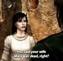 "You said your wife Mary was dead, right?"