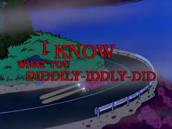 I Know What You Diddily-Iddly-Did.png