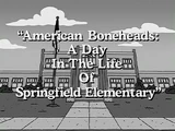 American Boneheads: A Day in the Life of Springfield Elementary