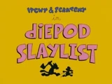 DiePod Slaylist