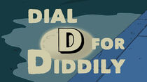 Dial D for Diddly