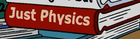 Just Physics