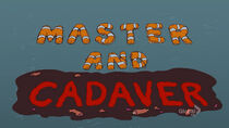 Master and Cadaver