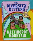 The Diversity Kittens on Meltingpot Mountain